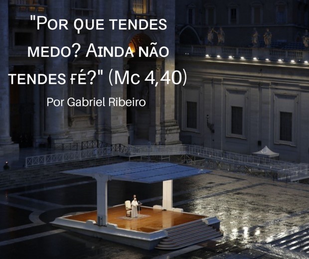 "Pᴏʀ ϙᴜᴇ ᴛᴇɴᴅᴇs ᴍᴇᴅᴏ? Aɪɴᴅᴀ ɴᴀ̃ᴏ ᴛᴇɴᴅᴇs ғᴇ́?" (Mᴄ 4,40)