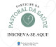Pastoral da Saúde: venha servir conosco!